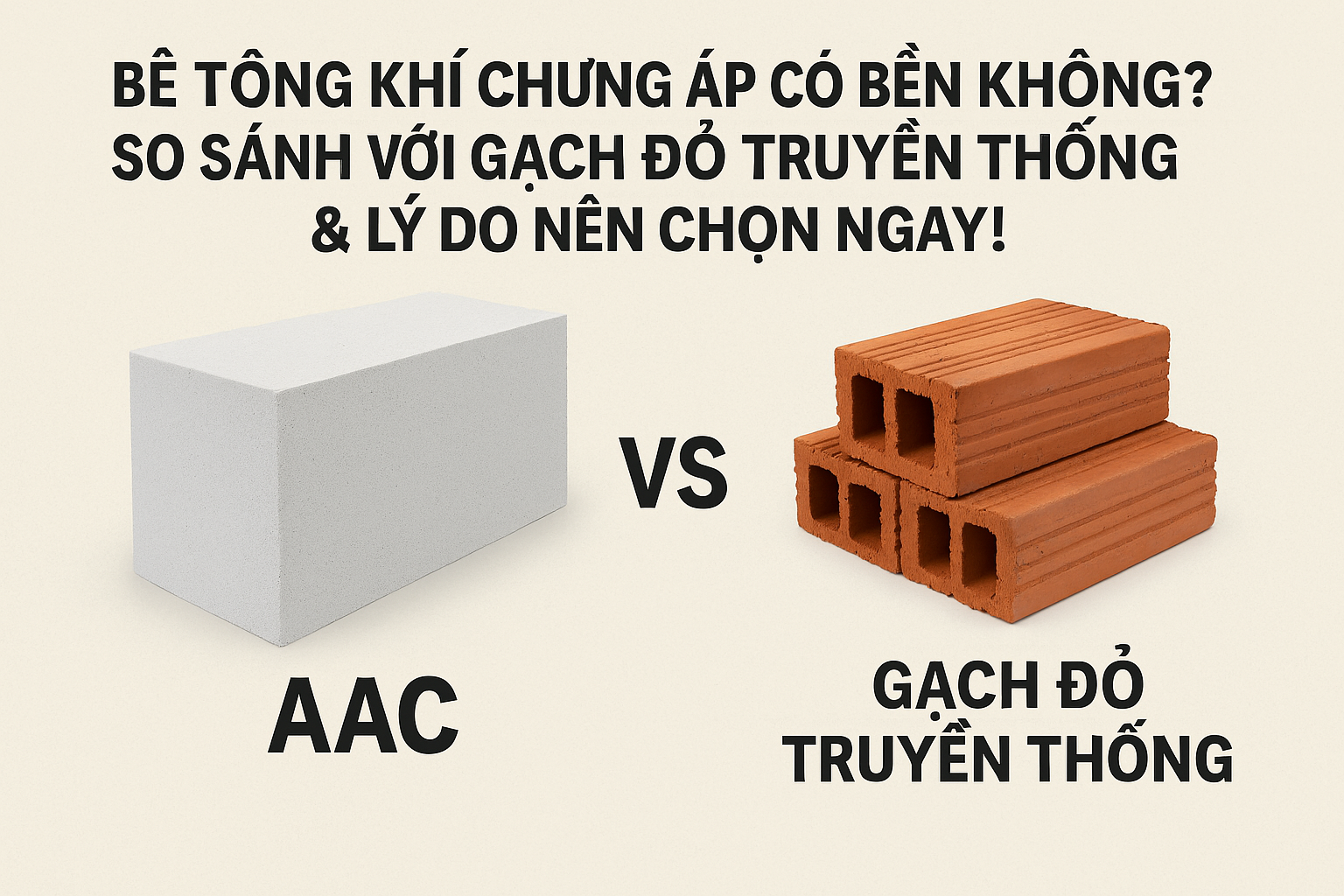 So sánh bê tông khí chưng áp (AAC) và gạch truyền thống